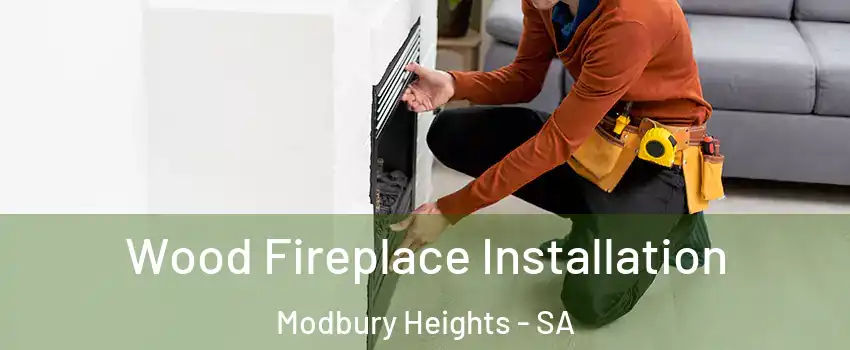  Wood Fireplace Installation Modbury Heights - SA