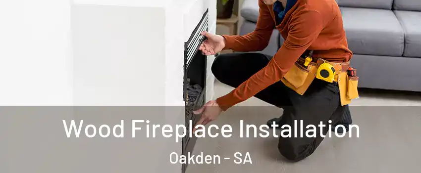  Wood Fireplace Installation Oakden - SA