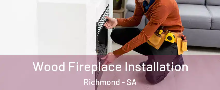  Wood Fireplace Installation Richmond - SA