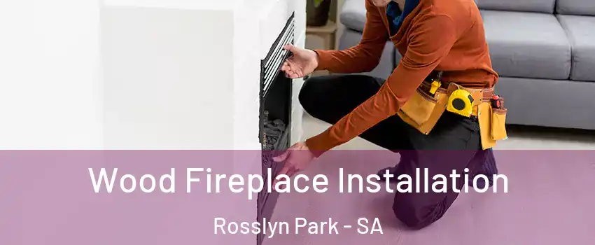  Wood Fireplace Installation Rosslyn Park - SA