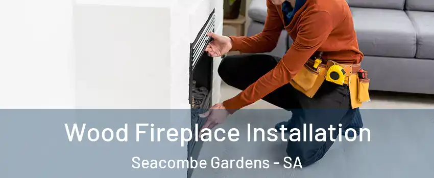  Wood Fireplace Installation Seacombe Gardens - SA