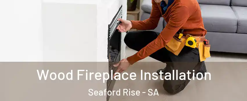  Wood Fireplace Installation Seaford Rise - SA