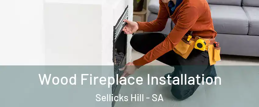  Wood Fireplace Installation Sellicks Hill - SA