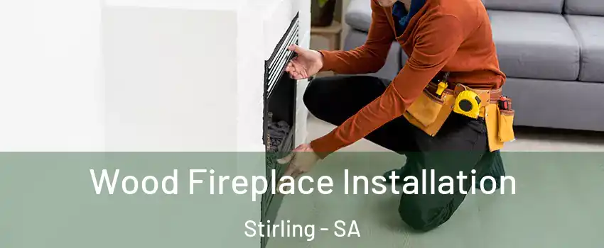  Wood Fireplace Installation Stirling - SA