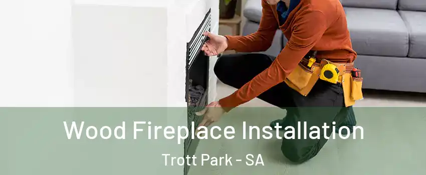  Wood Fireplace Installation Trott Park - SA