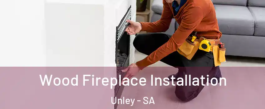  Wood Fireplace Installation Unley - SA