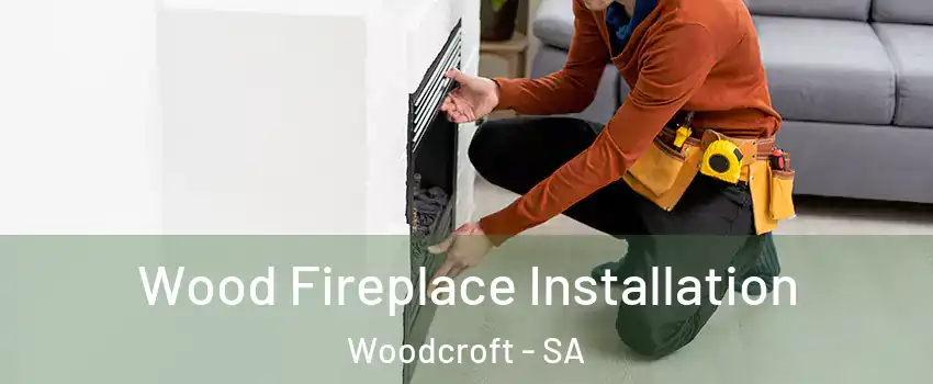  Wood Fireplace Installation Woodcroft - SA