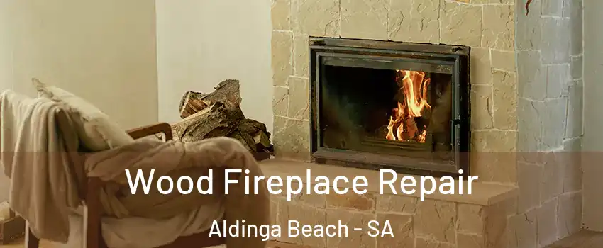 Wood Fireplace Repair Aldinga Beach - SA