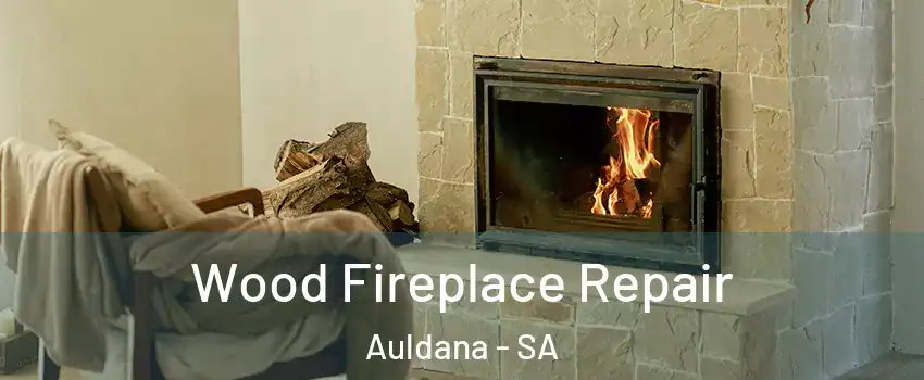 Wood Fireplace Repair Auldana - SA