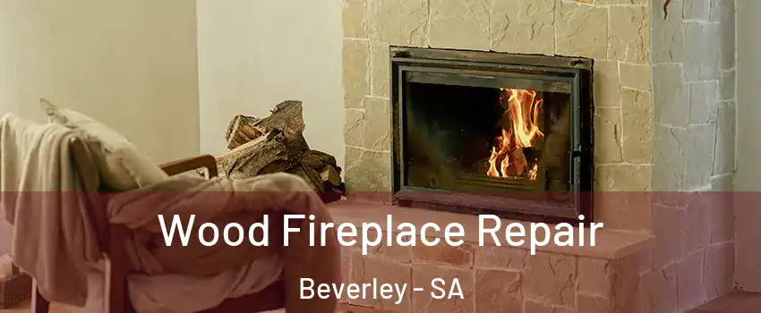 Wood Fireplace Repair Beverley - SA