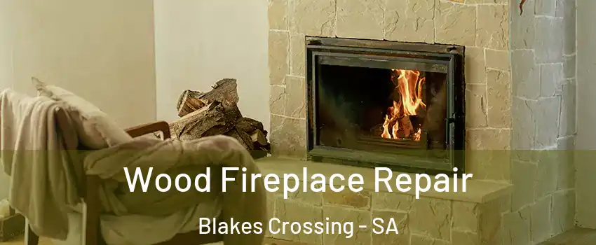 Wood Fireplace Repair Blakes Crossing - SA