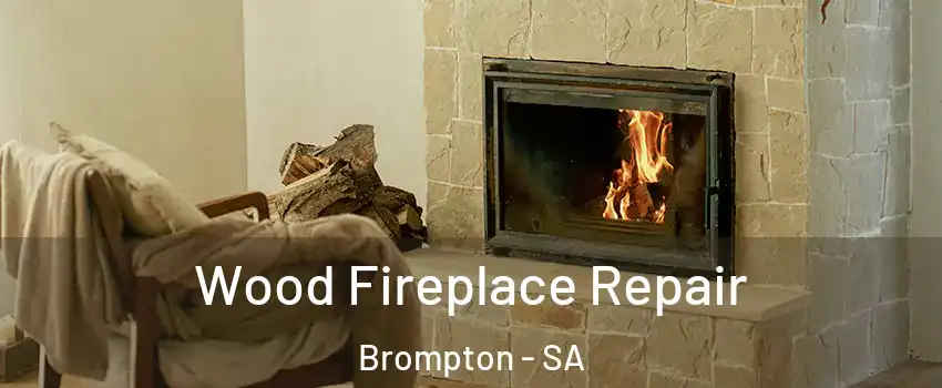 Wood Fireplace Repair Brompton - SA