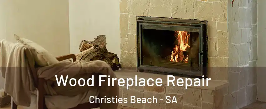 Wood Fireplace Repair Christies Beach - SA