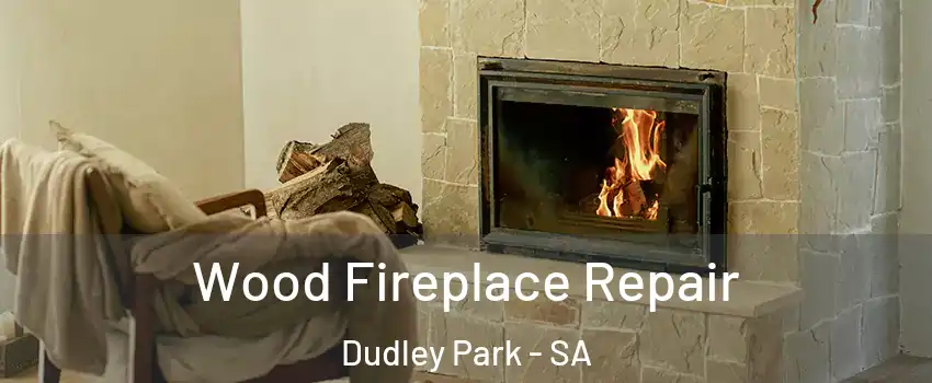 Wood Fireplace Repair Dudley Park - SA