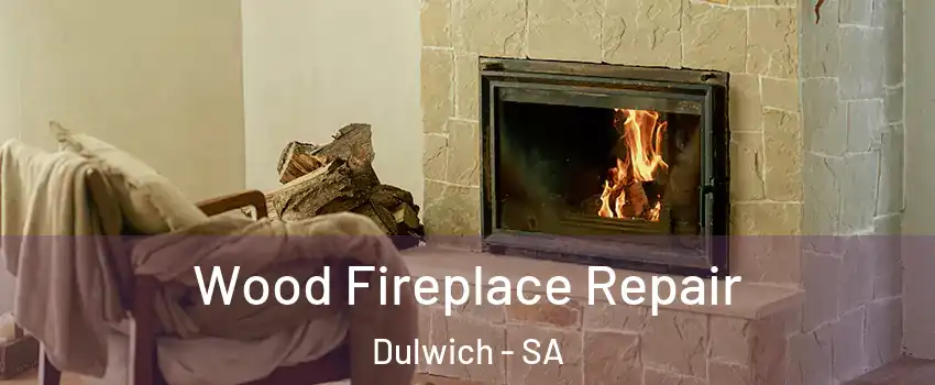 Wood Fireplace Repair Dulwich - SA