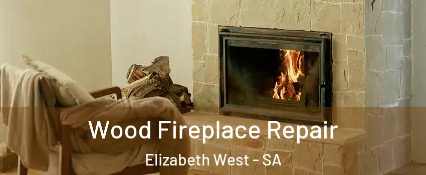 Wood Fireplace Repair Elizabeth West - SA