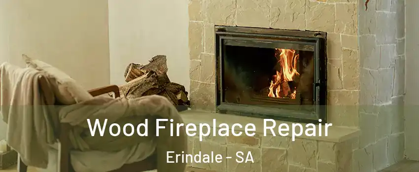Wood Fireplace Repair Erindale - SA