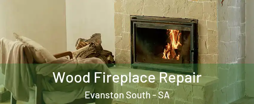 Wood Fireplace Repair Evanston South - SA