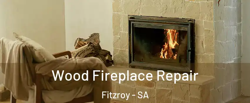 Wood Fireplace Repair Fitzroy - SA