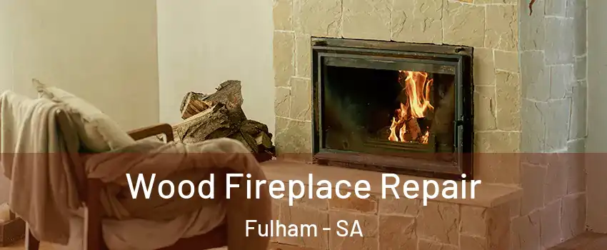 Wood Fireplace Repair Fulham - SA