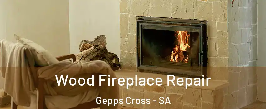 Wood Fireplace Repair Gepps Cross - SA