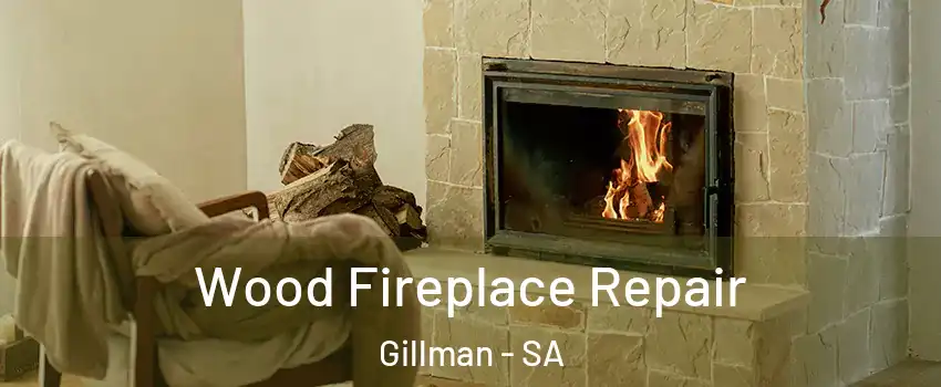 Wood Fireplace Repair Gillman - SA