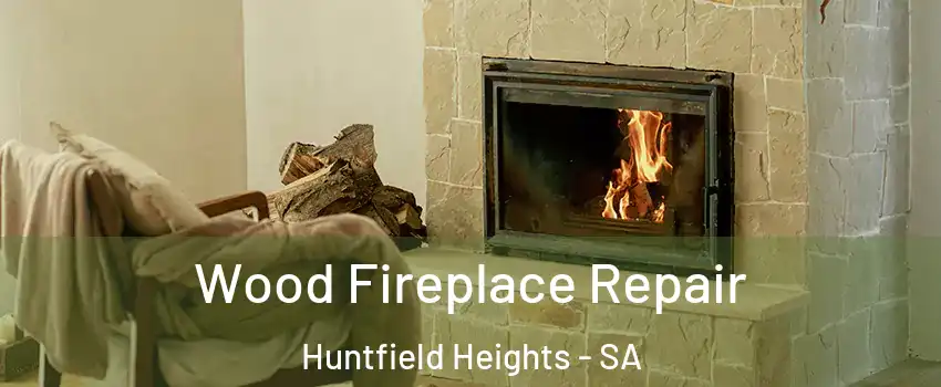  Wood Fireplace Repair Huntfield Heights - SA