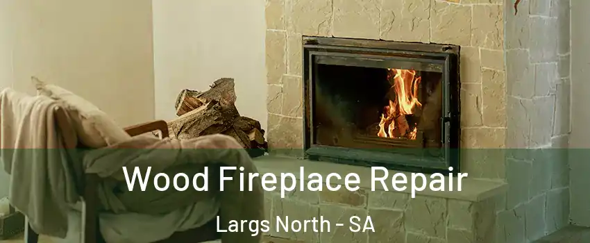  Wood Fireplace Repair Largs North - SA