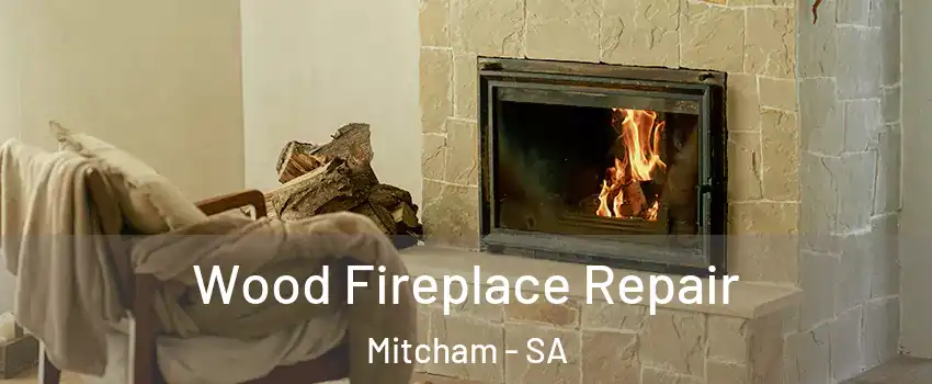  Wood Fireplace Repair Mitcham - SA