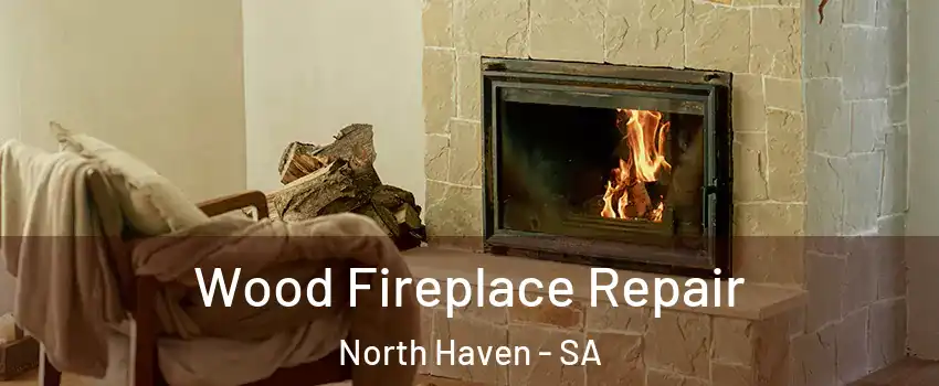 Wood Fireplace Repair North Haven - SA