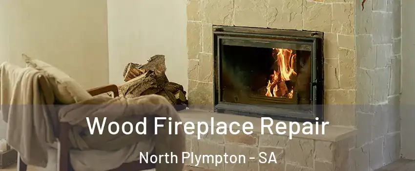  Wood Fireplace Repair North Plympton - SA