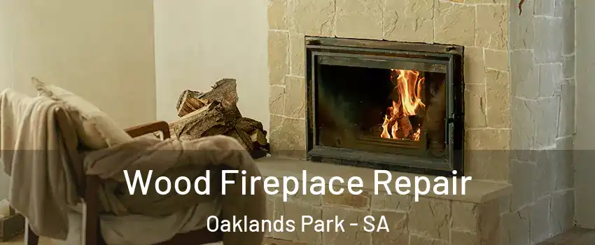  Wood Fireplace Repair Oaklands Park - SA