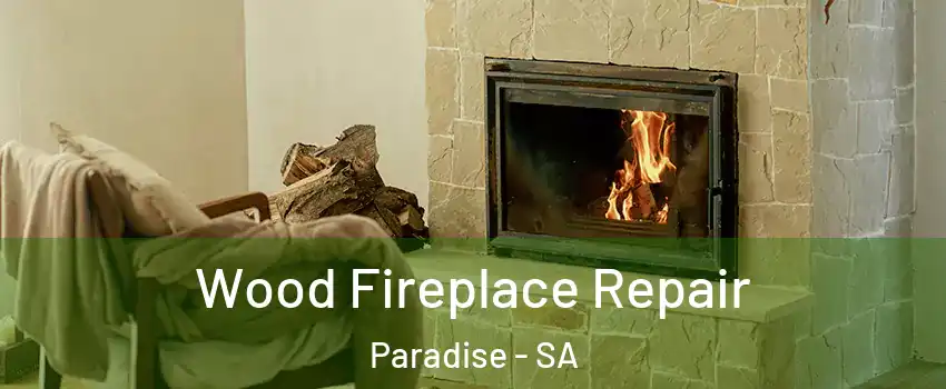  Wood Fireplace Repair Paradise - SA