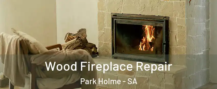  Wood Fireplace Repair Park Holme - SA