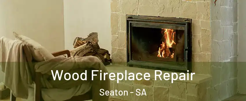 Wood Fireplace Repair Seaton - SA