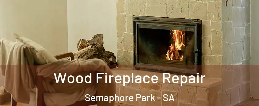 Wood Fireplace Repair Semaphore Park - SA