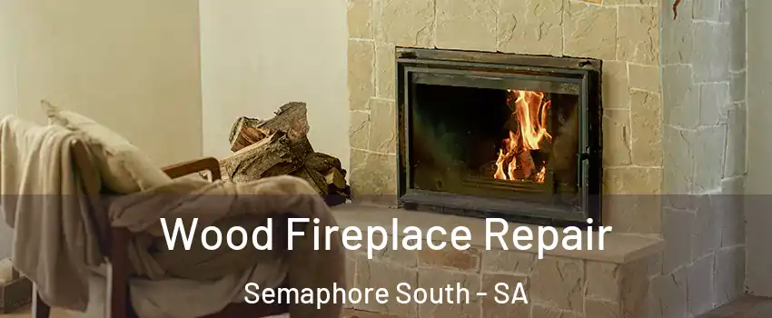  Wood Fireplace Repair Semaphore South - SA
