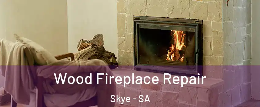  Wood Fireplace Repair Skye - SA