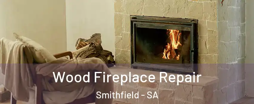  Wood Fireplace Repair Smithfield - SA