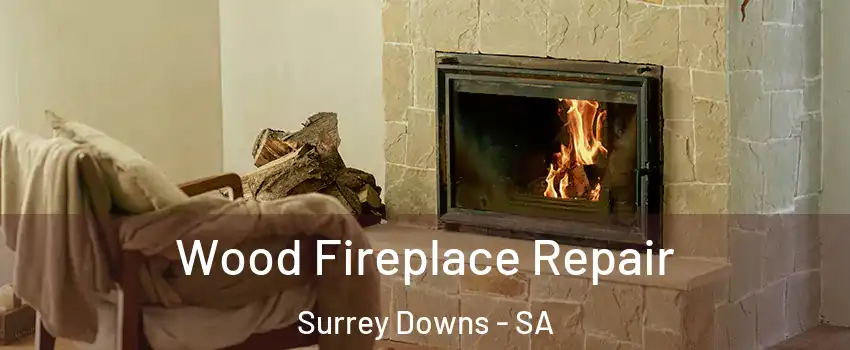  Wood Fireplace Repair Surrey Downs - SA