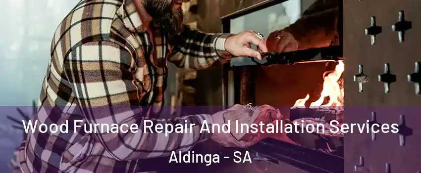 Wood Furnace Repair And Installation Services Aldinga - SA