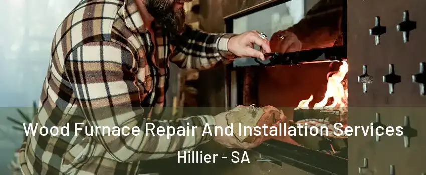  Wood Furnace Repair And Installation Services Hillier - SA