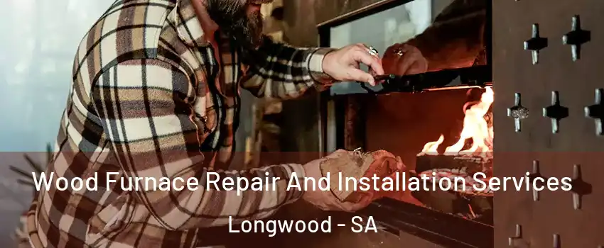  Wood Furnace Repair And Installation Services Longwood - SA