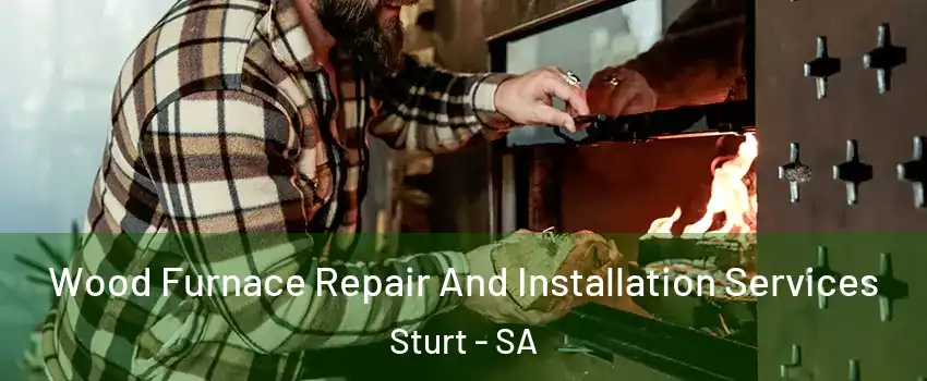  Wood Furnace Repair And Installation Services Sturt - SA
