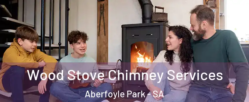 Wood Stove Chimney Services Aberfoyle Park - SA