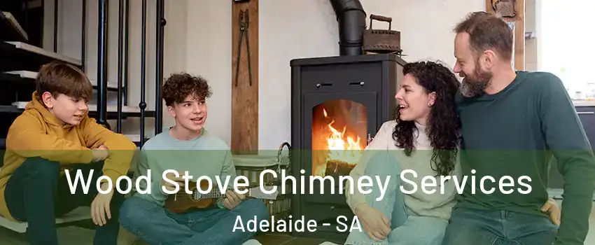 Wood Stove Chimney Services Adelaide - SA