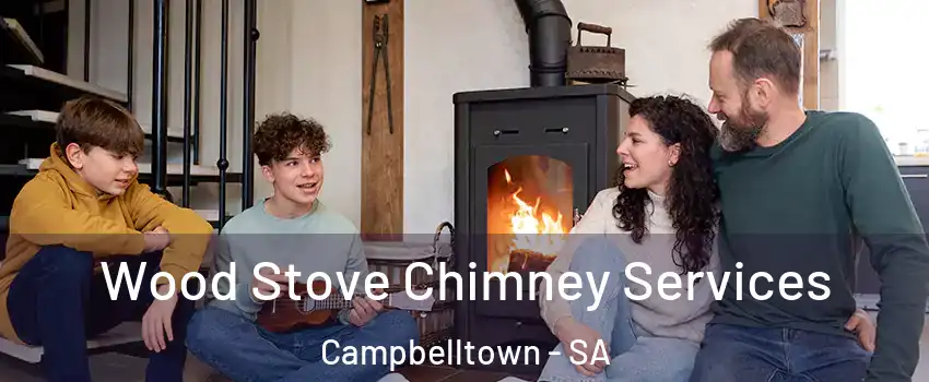 Wood Stove Chimney Services Campbelltown - SA