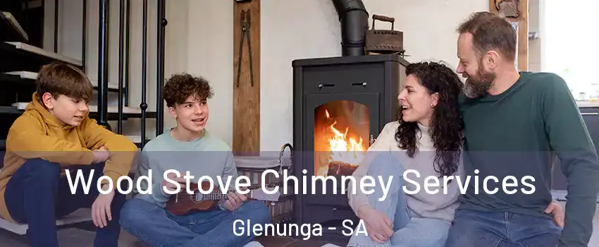 Wood Stove Chimney Services Glenunga - SA