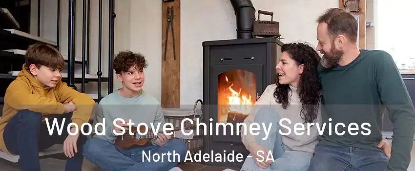 Wood Stove Chimney Services North Adelaide - SA