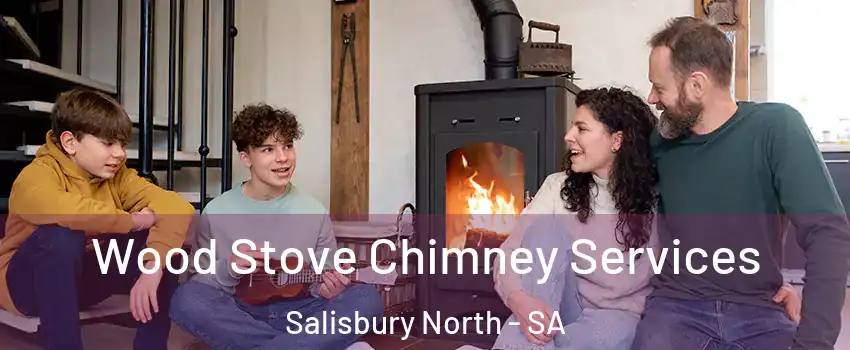 Wood Stove Chimney Services Salisbury North - SA